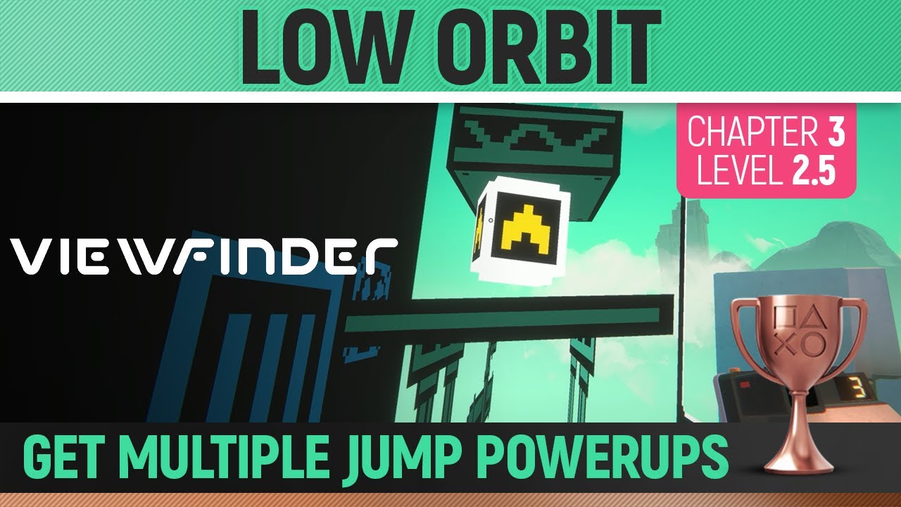 Viewfinder - Low orbit & To Reach New Heights! 🏆 Trophy / Achievement Guide