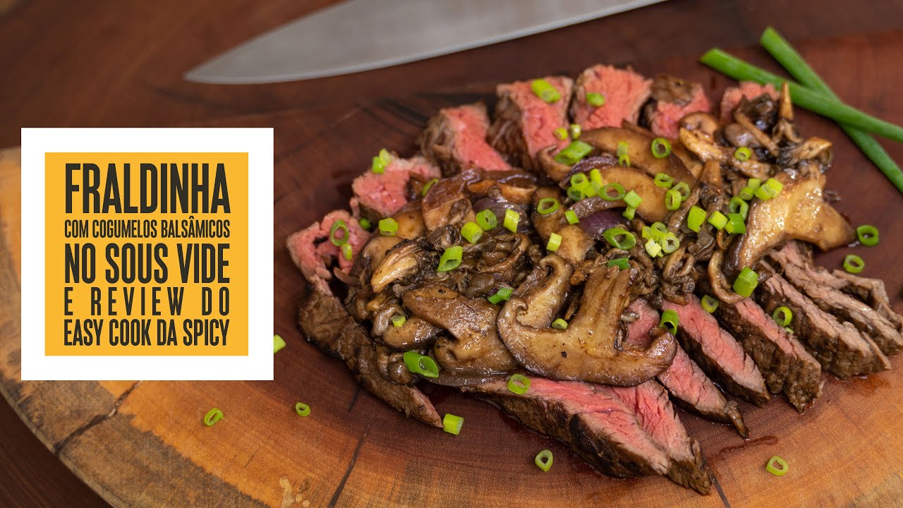 Fraldinha com cogumelos balsâmicos no Sous Vide e Review do Easy Cook da Spicy | Só Vide #229
