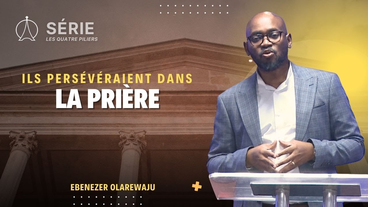 Ils persévéraient dans la prière | Ebenezer OLAREWAJU