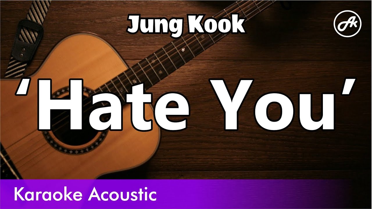 Jung Kook - ‘Hate You’ (SLOW acoustic karaoke)