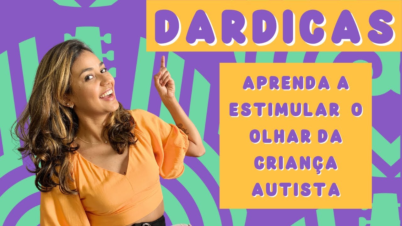 APRENDA TÉCNICAS PARA ESTIMULAR O OLHAR DA CRIANÇA AUTISTA - PARTE I