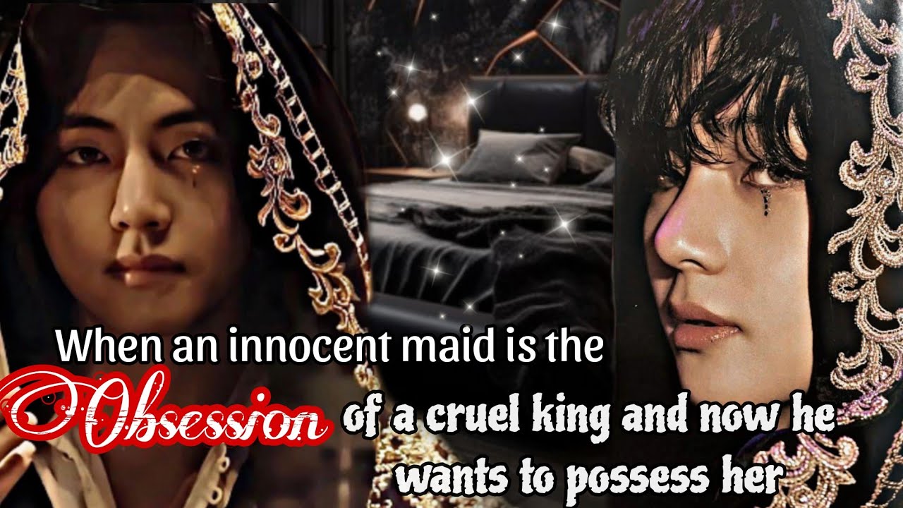 When an innocent maid is the obsession of a cruel king and now he wants to possess her