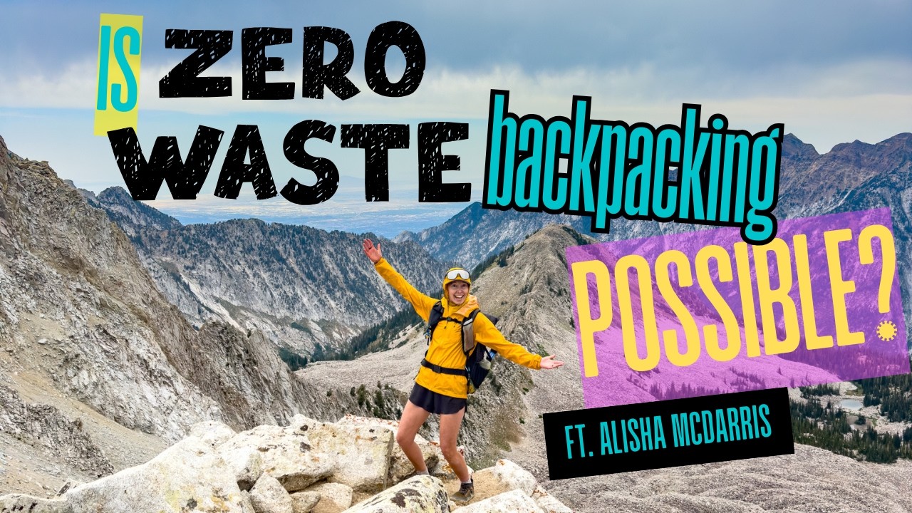 Is Zero-Waste Backpacking Possible? with Alisha McDarris (Episode 212)