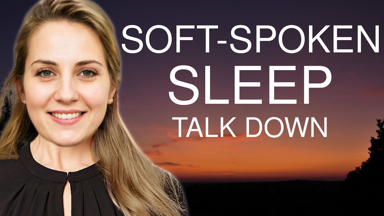 Soft-Spoken Sleep Talk Down to Fall  Deeply Asleep in Minutes