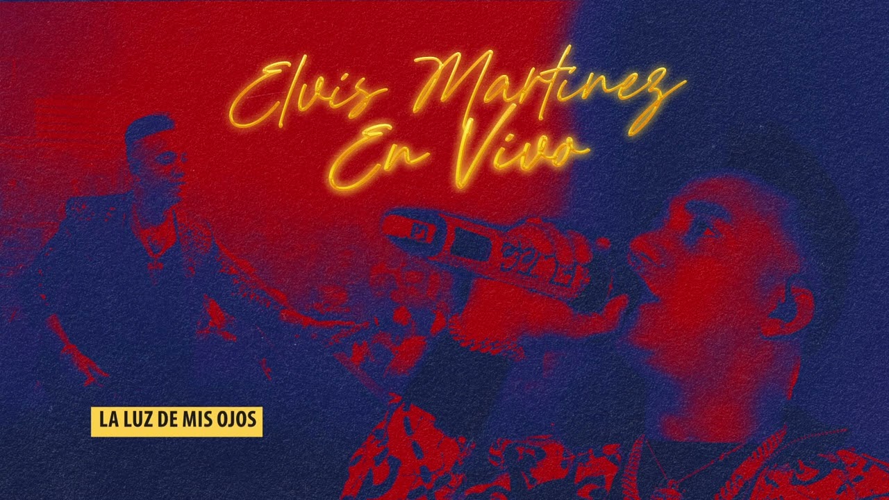 Elvis Martinez - LA LUZ DE MIS OJOS (En Vivo)