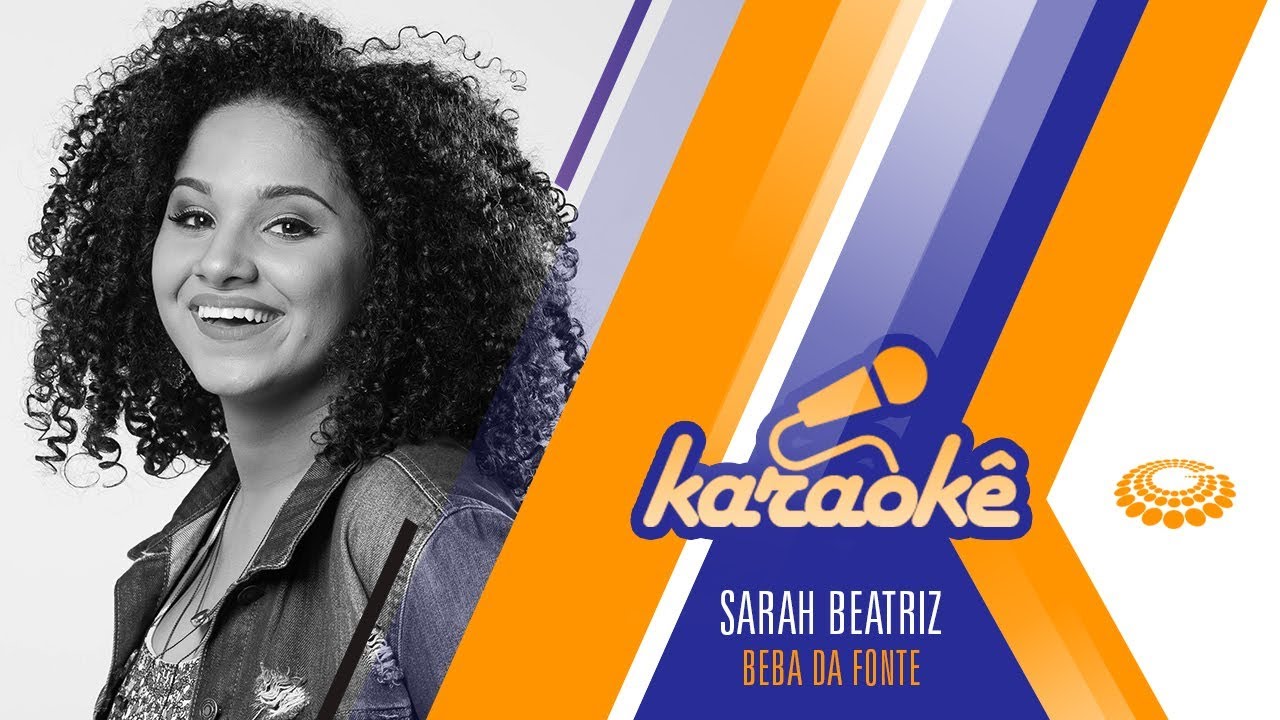 Sarah Beatriz - Beba da Fonte [ KARAOKÊ ]