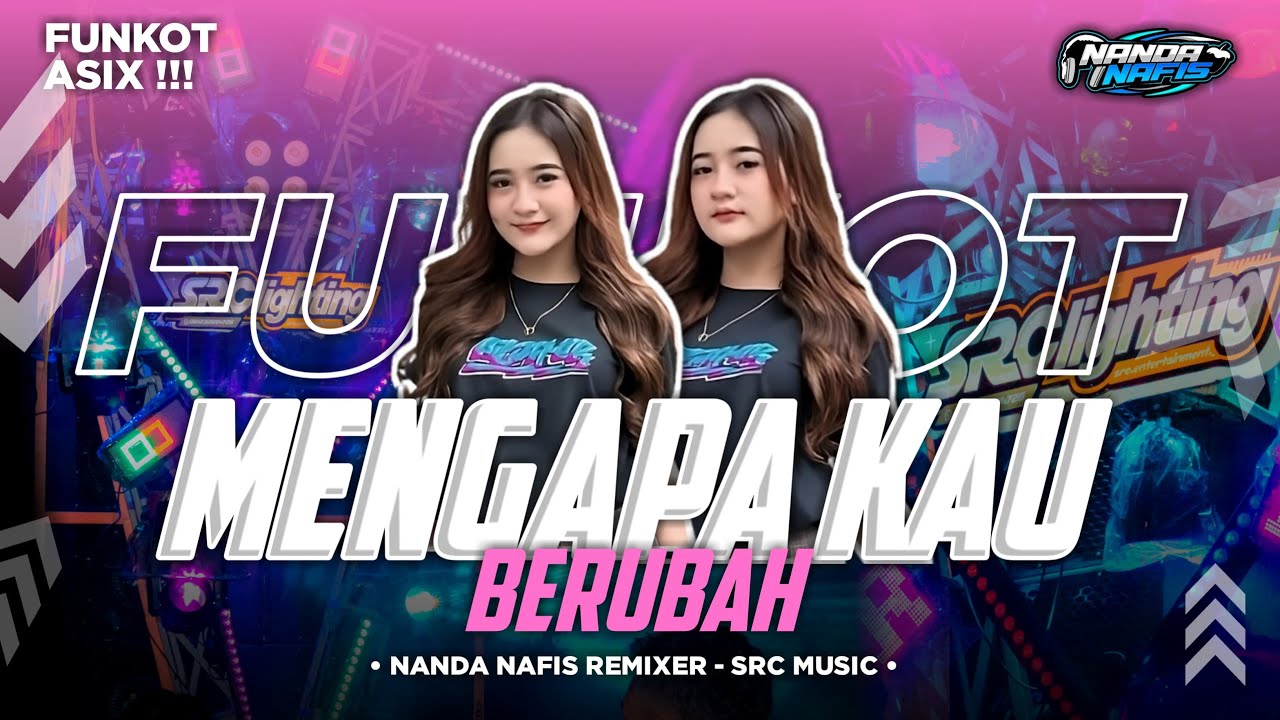 FUNKOT MENGAPA KAU BERUBAH ‼️ YANG KALIAN TUNGGU-TUNGGU VERSI NANDA NAFIS RMX