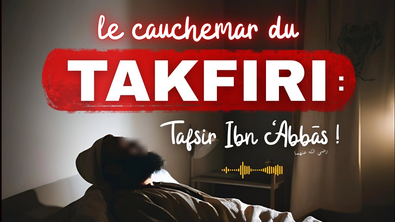 Le cauchemar du takfiri : tafsīr ibn &lsquo;Abbās 🎙️ Salman Bassa