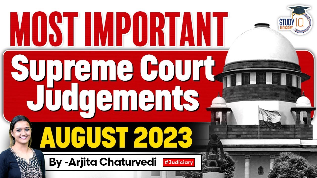 Most Important Supreme Court Judgements August 2023 | Key Landmark Cases of 2023