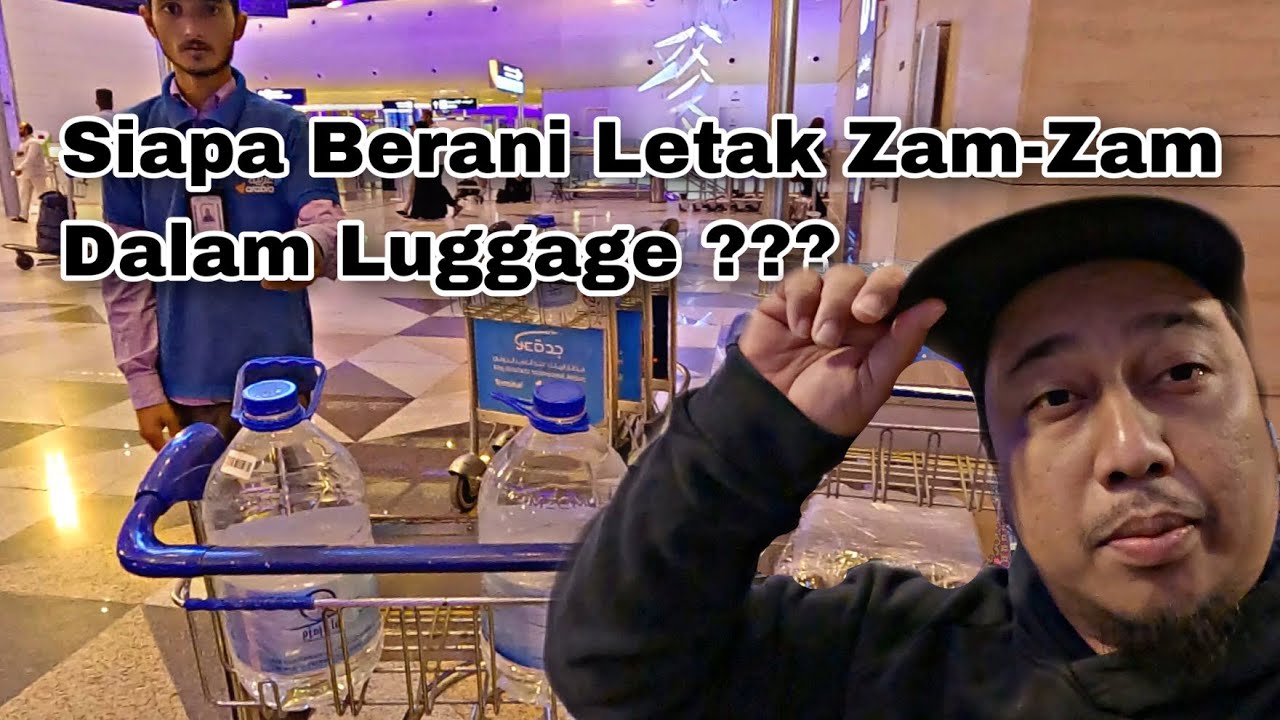 Zam-Zam Boleh Bawak Balik Atau Tidak Dari Airport Jed ??? Tanda Tanya Yang Masih Belum Terjawab !!!