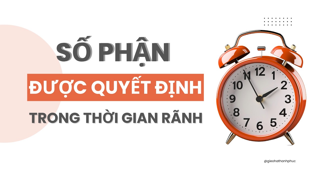 SỐ PHẬN Được Quyết Định Trong THỜI GIAN RÃNH | Gieo Hạt Hạnh Phúc