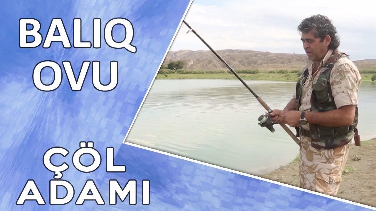 Çöl Adamı balıq ovu 01.07.2017