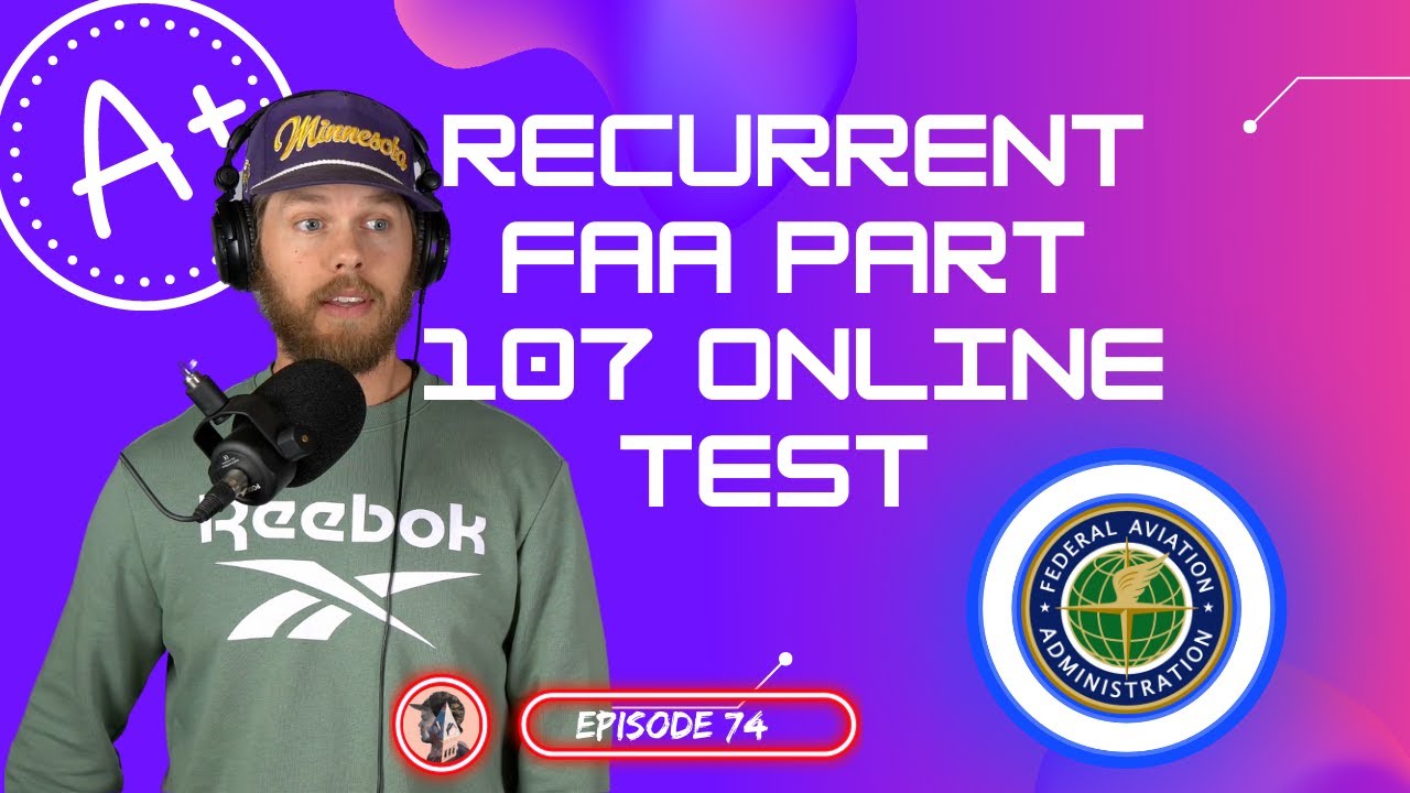 FAA Part 107 Recurrent Online Test - Episode #74