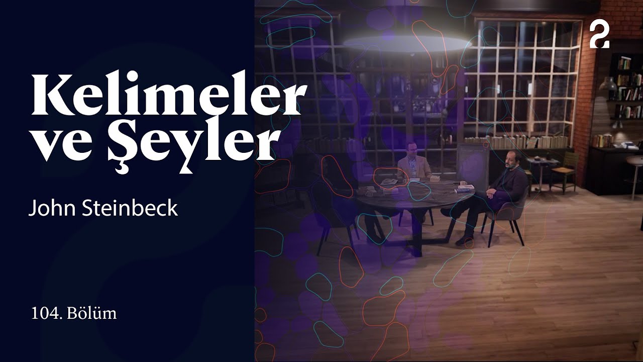 John Steinbeck | Kelimeler ve Şeyler | 104. Bölüm @trt2