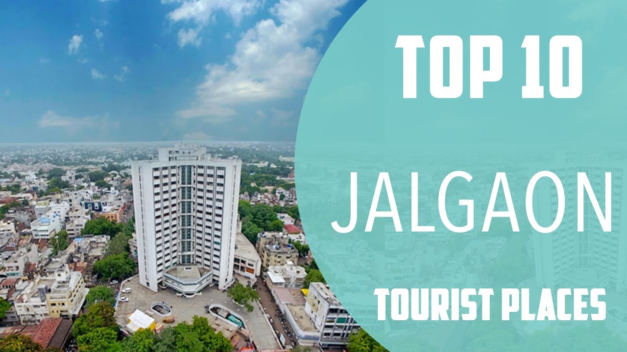 Top 10 Best Tourist Places to Visit in Jalgaon | India - English