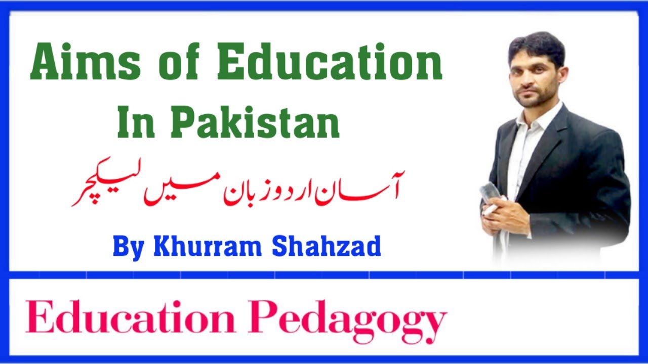 Aims of Education in Pakistan Urdu lecture