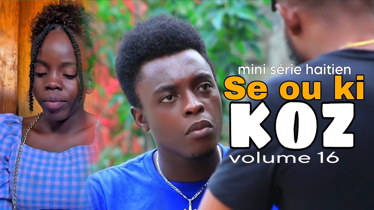SE OU KI KOZ __vol 16 ( mini série haitien)