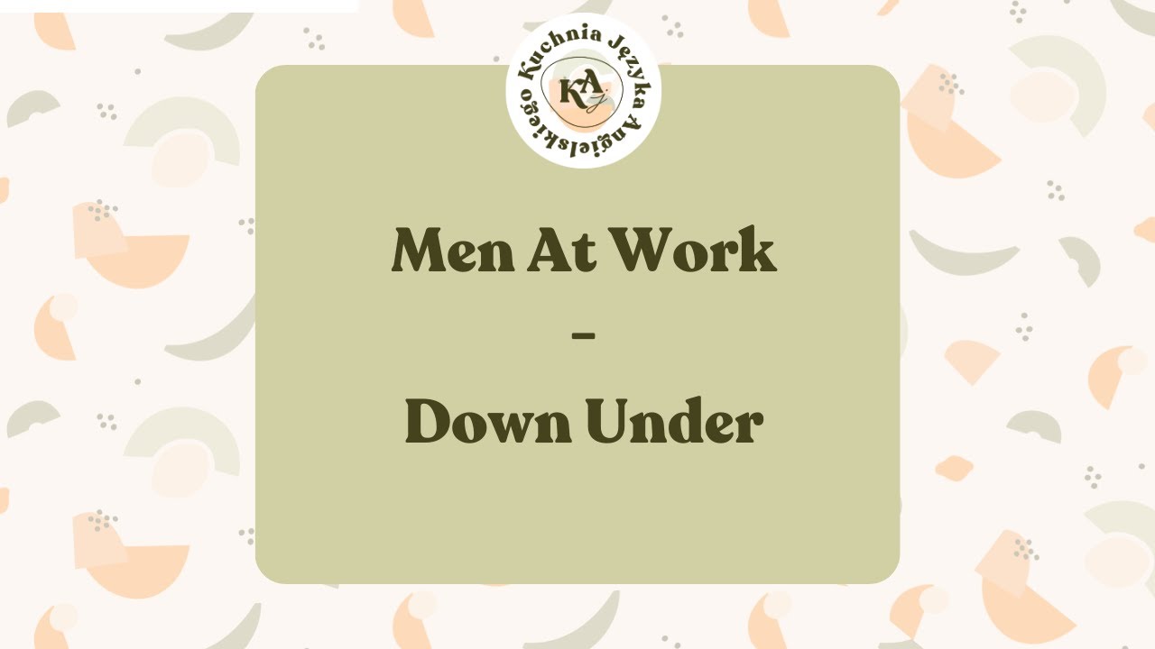 Angielski w piosenkach 73. Men At Work - Down Under