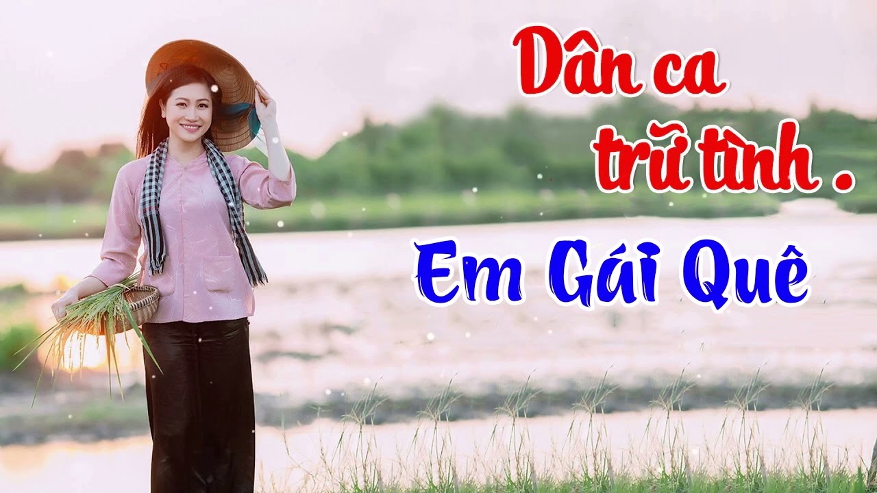 Em G&aacute;i Qu&ecirc;, D&acirc;n Ca Miền T&acirc;y - Nhạc D&acirc;n Ca Trữ T&igrave;nh Qu&ecirc; Hương Miền T&acirc;y Tuyển Chọn