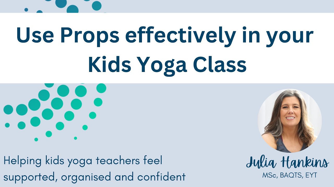 Top Prop Tips: 10 tips for using props / resources in kids yoga lessons