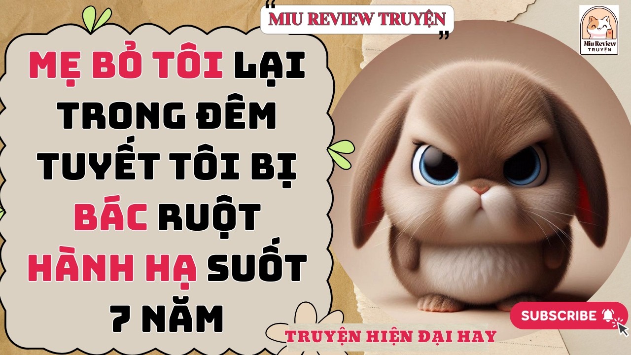 FULL - TÔI LÀ ĐỨA BÉ KHÔNG CHA MẸ BÁC RUỘT HÀNH HẠ TÔI SUỐT 7 NĂM | TRUYỆN AUDIO FULL