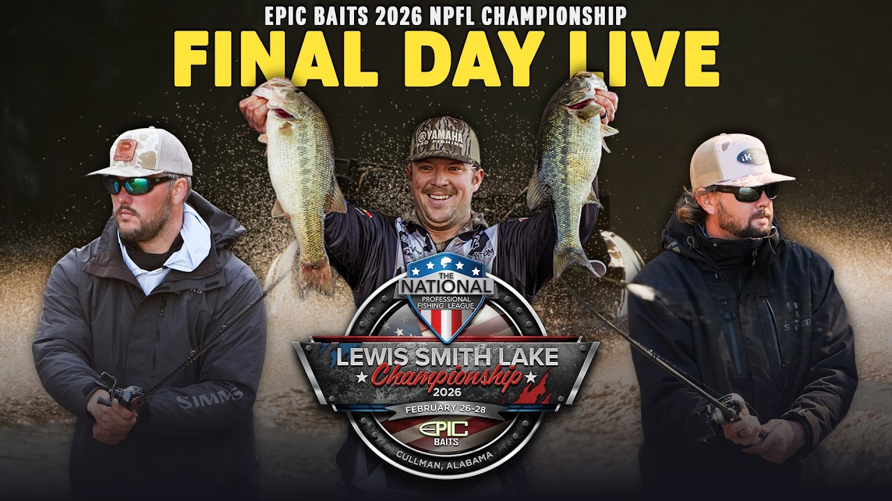Final Day LIVE - Epic Baits 2026 NPFL Championship on Smith Lake (AL)