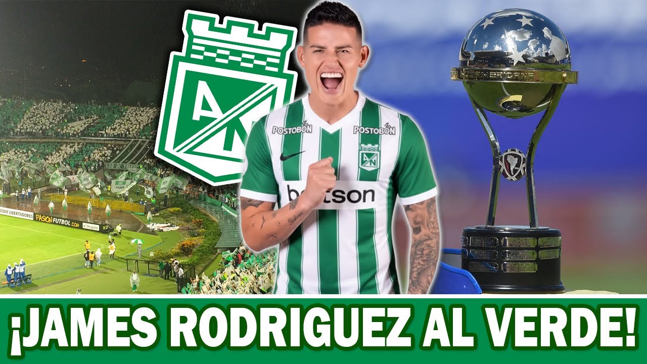✅BOMBAZO EN ATLETICO NACIONAL ¡Los verdes buscan a James Rodriguez para el futbol Colombiano!