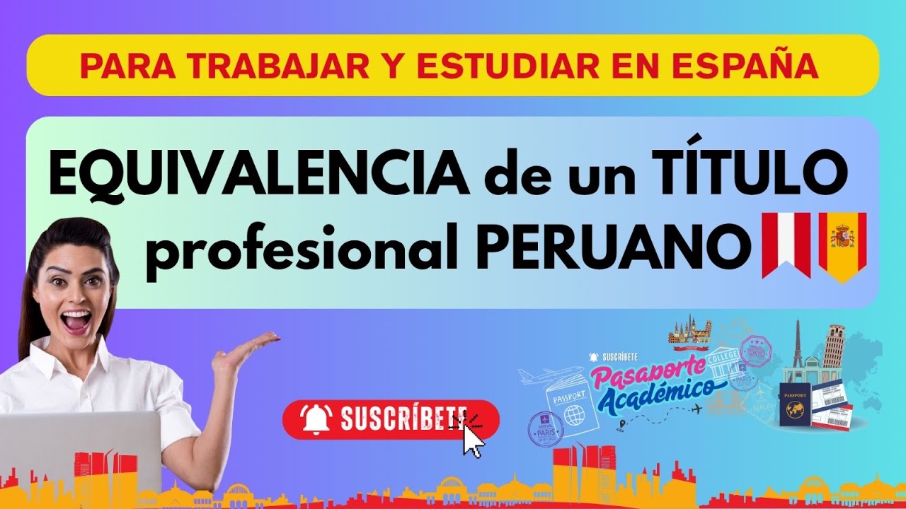 🔥Paso a paso: Equivalencia de títulos peruanos en España (2025)