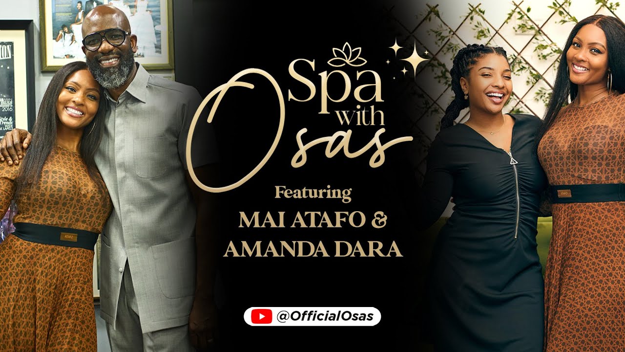 Mai Atafo & Amanda Dara on ‘Spa with Osas’