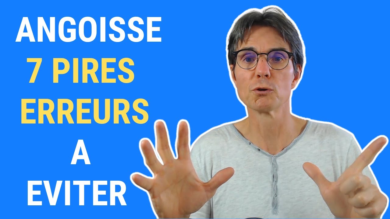 CRISE D'ANGOISSE  et de PANIQUE, les 7 pires ERREURS que vous devez EVITER pour les CALMER !