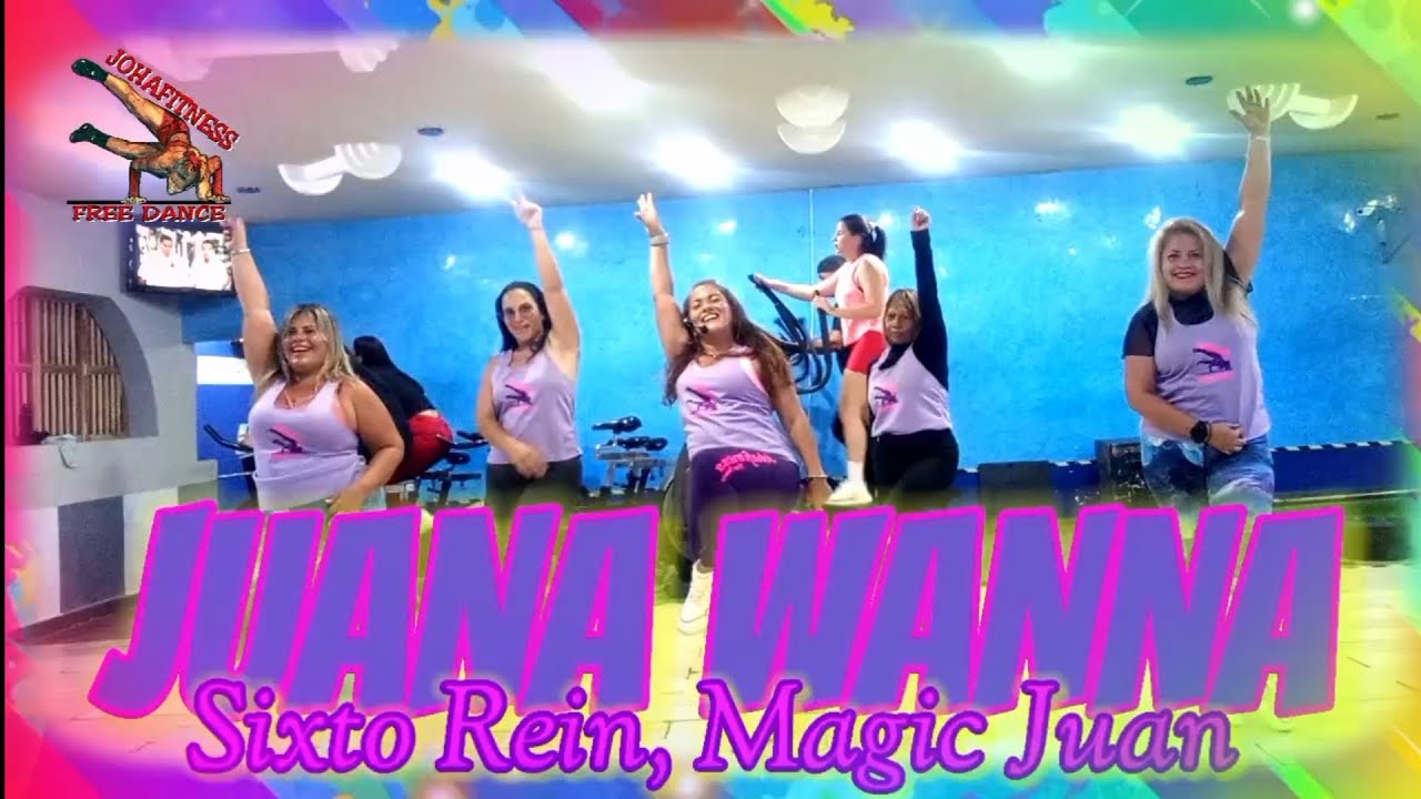 JUANA WANNA - Sixto Rein, Magic Juan - Coreografía de JOHAFITNESS FREE DANCE