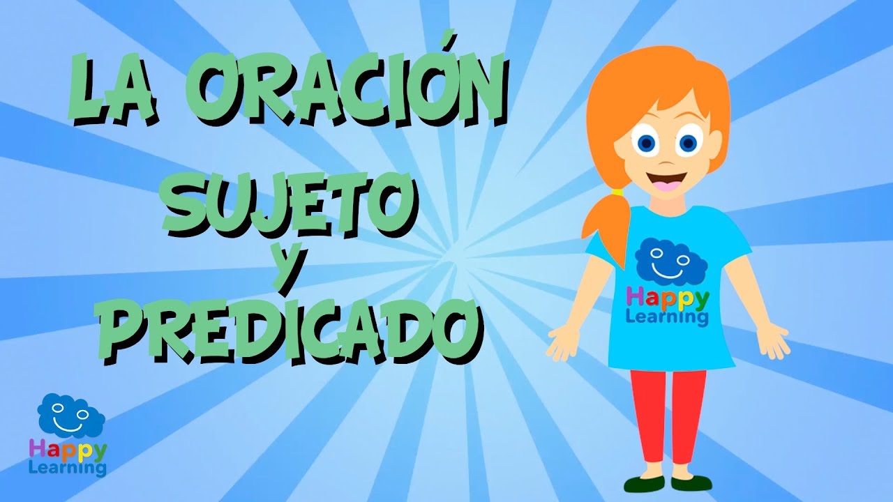 La oración, el sujeto y el predicado | Vídeos Educativos para Niños de Primaria | Happy Learning