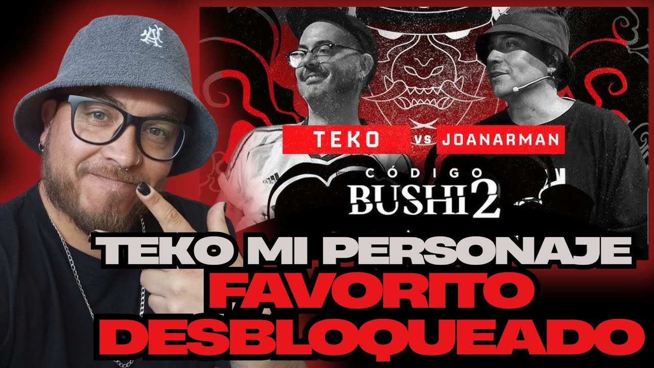 Reacción Código Bushido 2 - TEKO vs JOANARMAN - TEKO se transforma en mi nuevo personaje favorito.