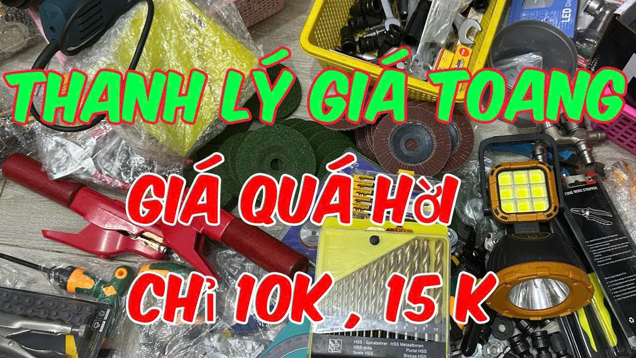 Bảo giá xã hủy diệt hàng tồn kho 15k kìm phe,đèn pin.máy khoan,máy hàn,cibi,cle,giác hơi,khò nóng,…