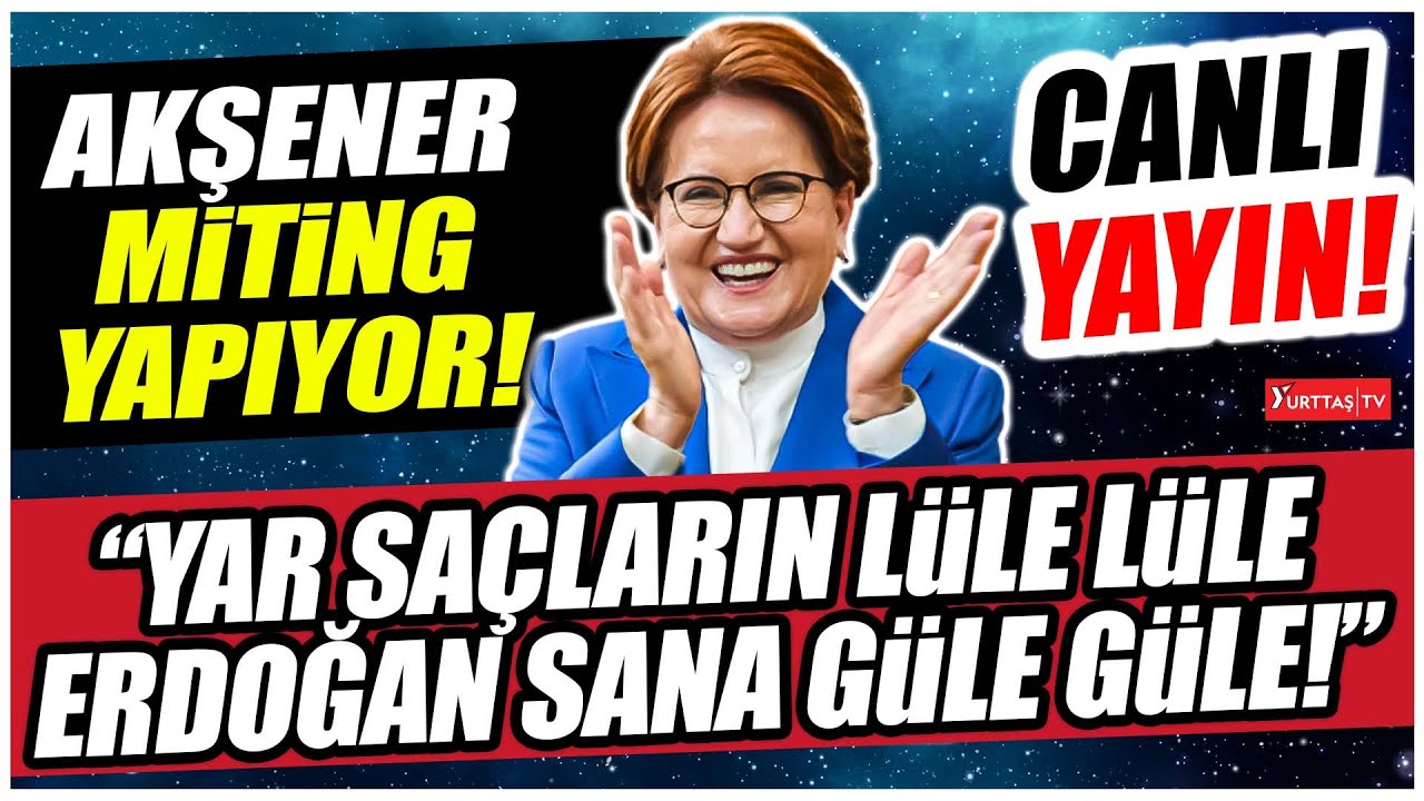 Meral Akşener Denizli'de miting yapıyor... 