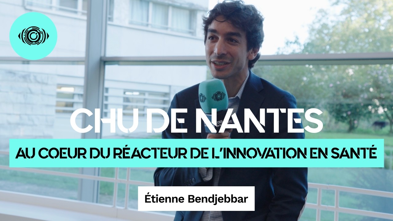CHU de Nantes : la Fabrique de l’Innovation en Santé accélère le passage de l’idée au marché