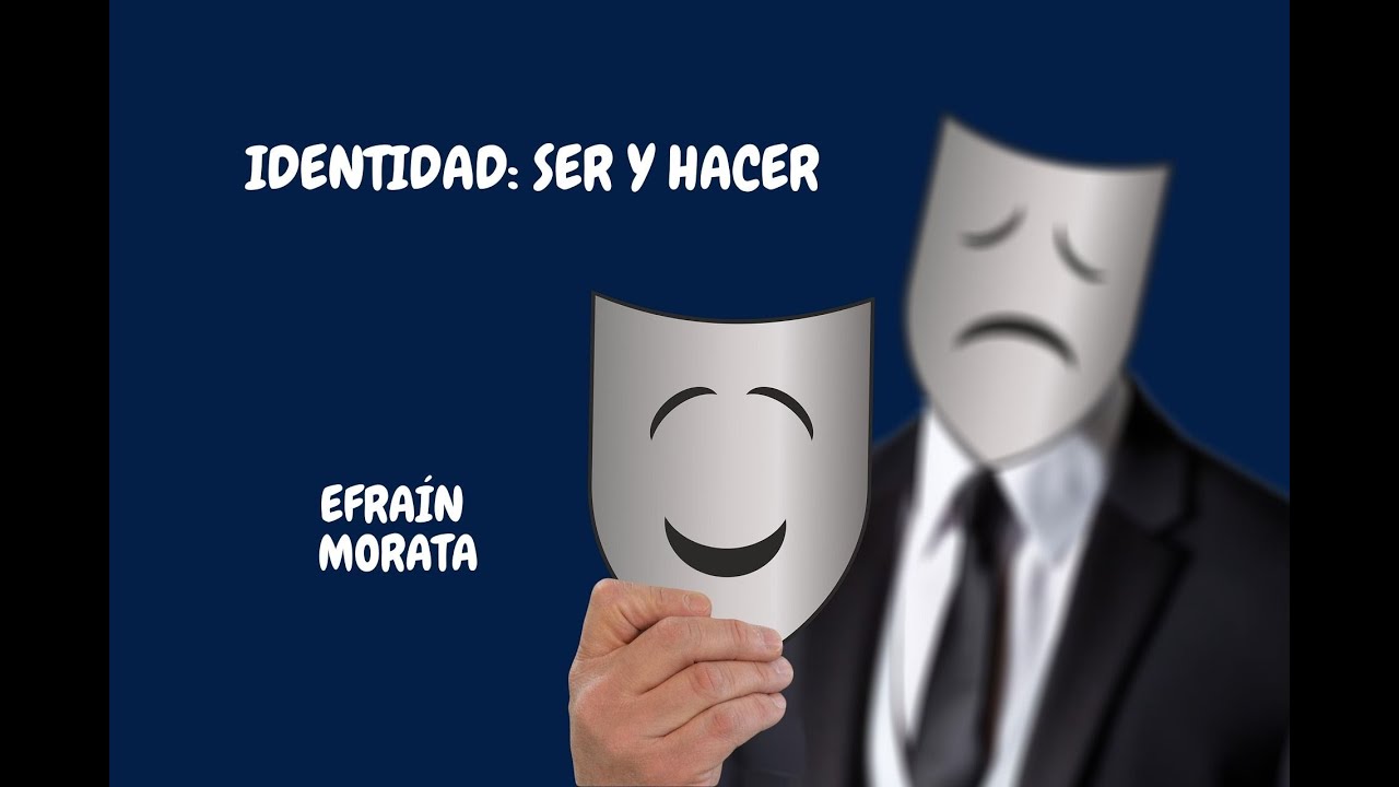#5  Identidad: Ser y hacer (Efraín Morata)
