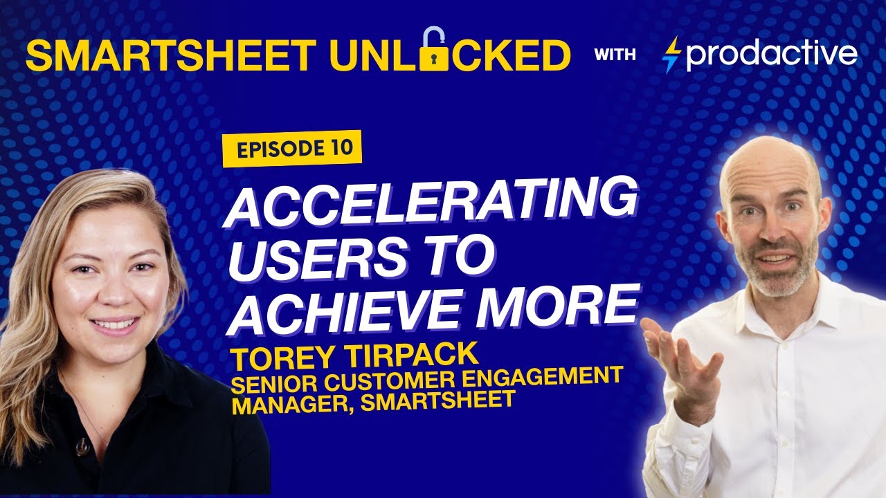 Smartsheet Unlocked E10: ускорение достижения пользователями большего — Тори Тирпак
