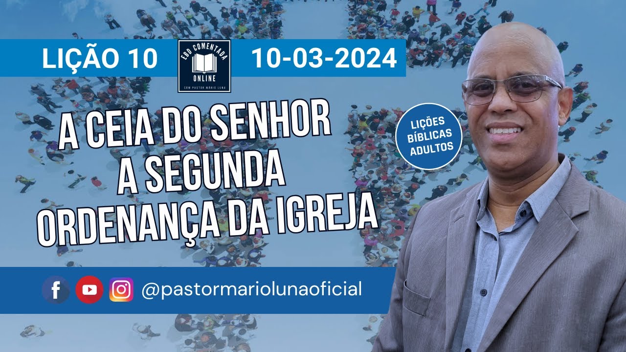 Lição 10 - A Ceia do Senhor - A Segunda Ordenança da Igreja - 1 Tri 2024