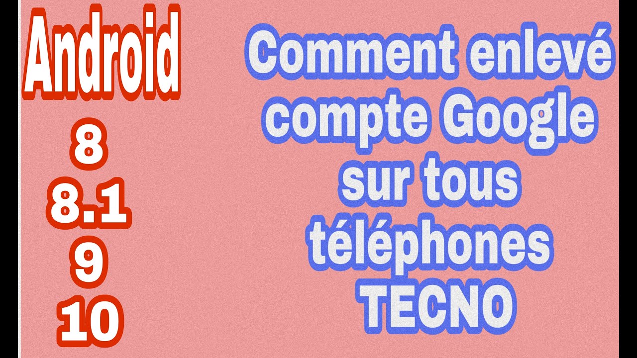 Comment enlever compte google sur tous les téléphones tecno Android 8,8 1,9,10