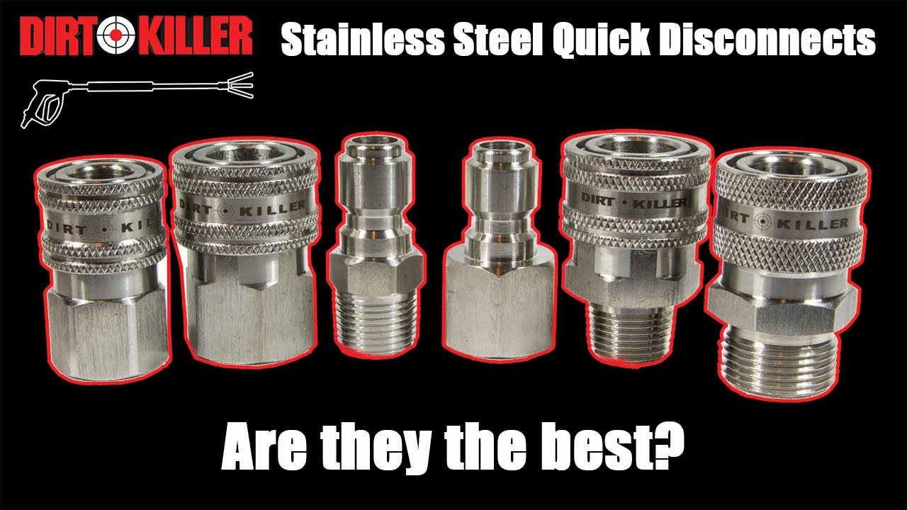 Are they better? Dirt Killer Stainless Steel Quick Disconnects