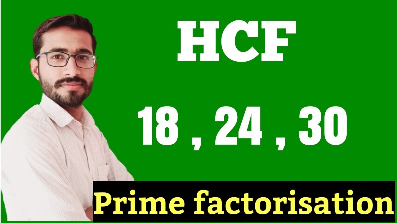HCF - Prime factorisation Method |18,24, 30 - Hcf  | Find HCF