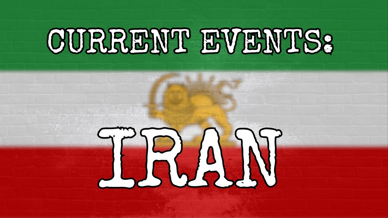 CURRENT EVENTS: IRAN