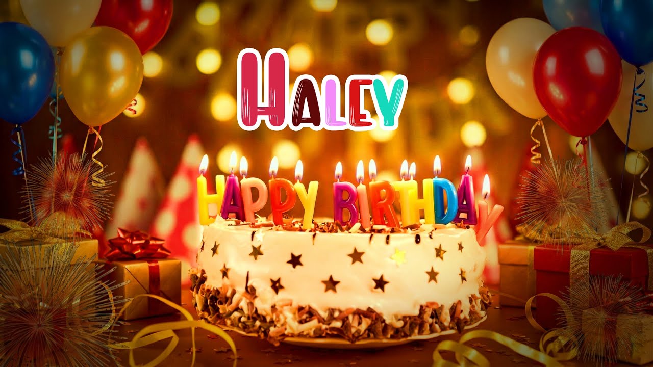HALEY BIRTHDAY SONG 🎂 YOUR SPECIAL DAY🎉 HAPPY BIRTHDAY HALEY