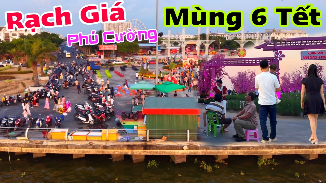 Rạch Giá 2026 - Mùng 6 Tết Không Khí Xuân Vẫn Còn Đông Không Tưởng KĐT Phú Cường