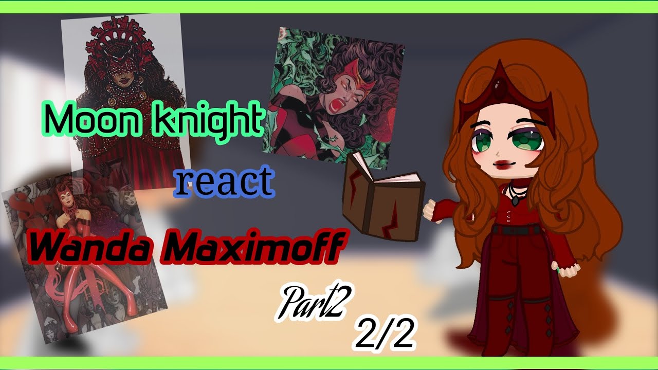 🌙{Moon knight react to Wanda Maximoff}🌙 🇧🇷/ 🇺🇲 (Part2 2/2)