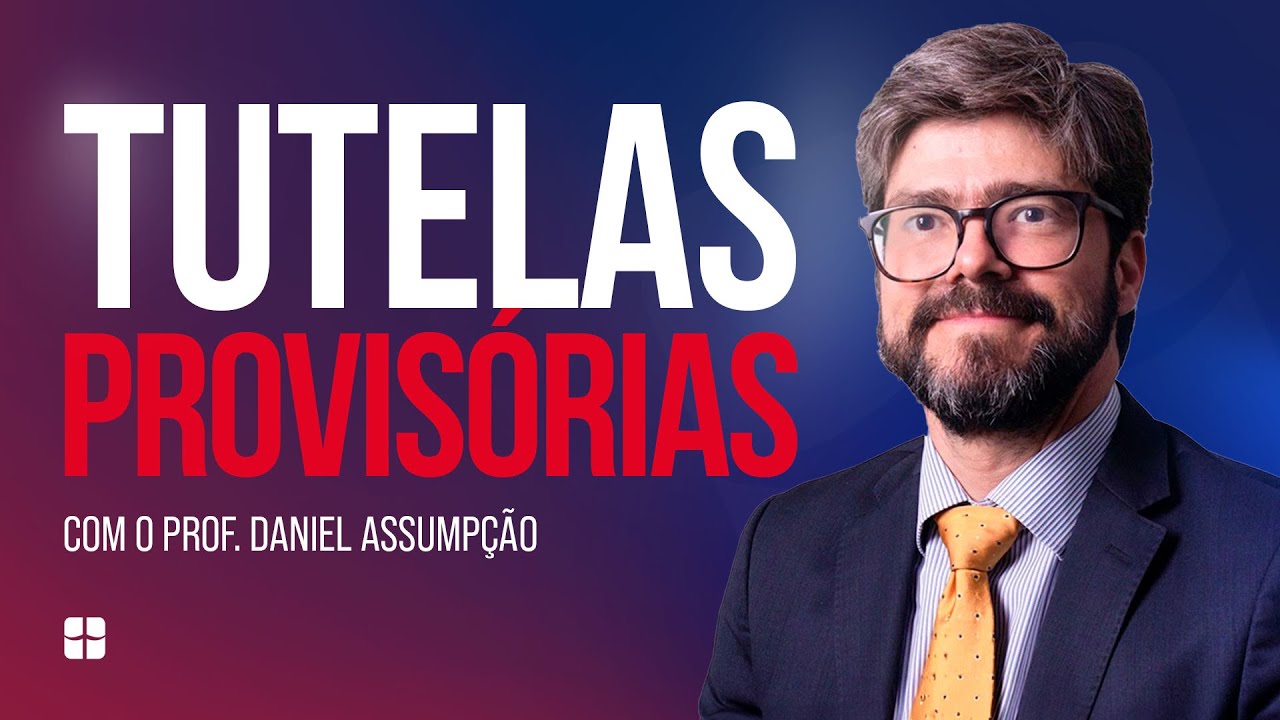Tutelas Provis&oacute;rias | Prof. Daniel Assump&ccedil;&atilde;o