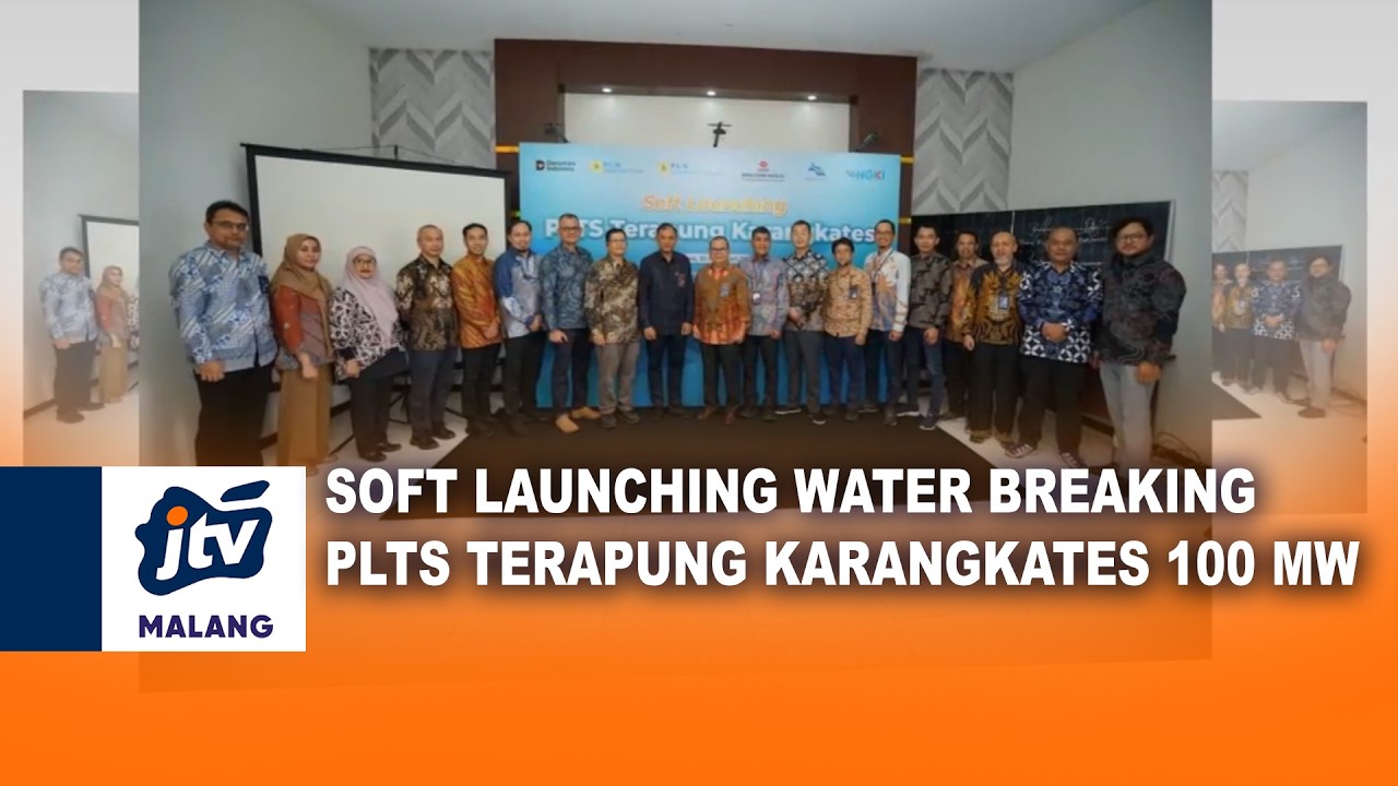 SOFT LAUNCHING WATER BREAKING PLTS TERAPUNG KARANGKATES 100 MW | JTV MALANG