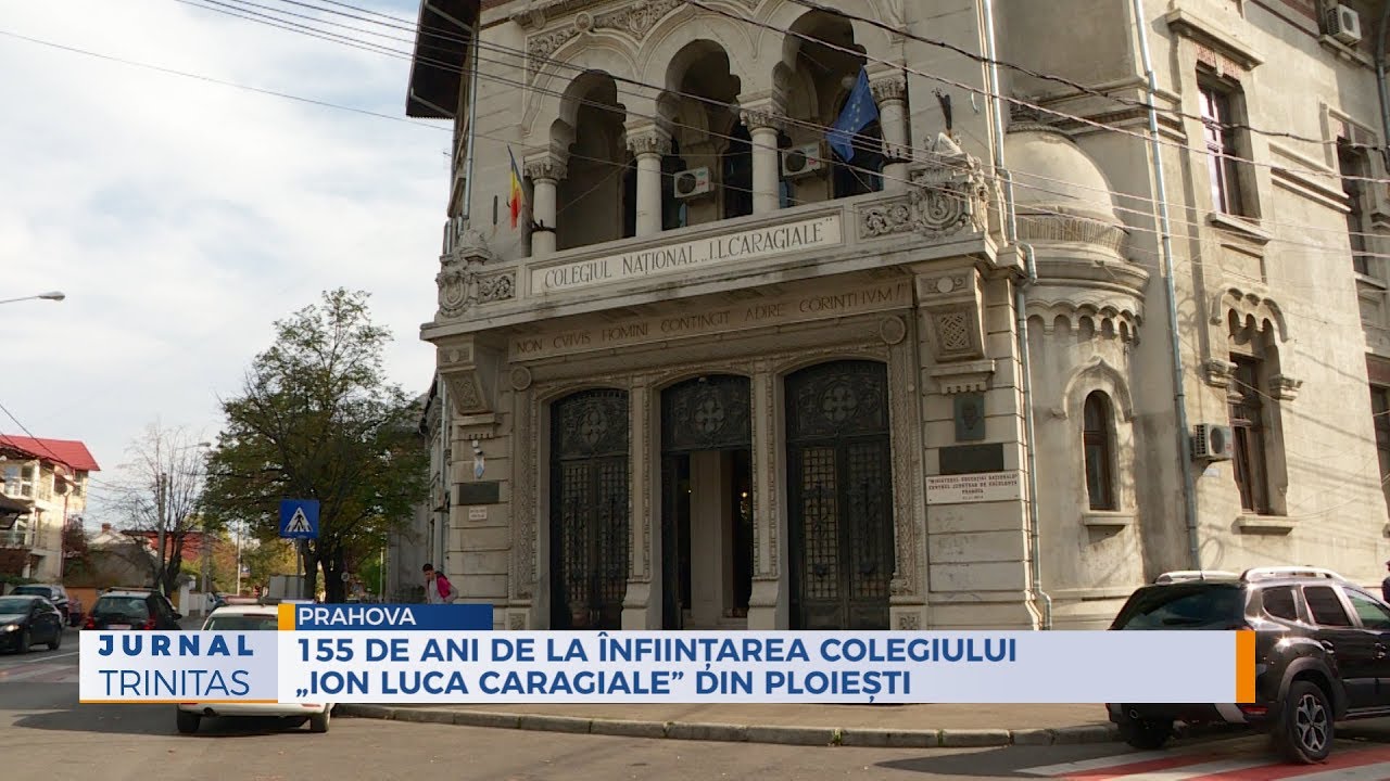 155 de ani de la înființarea Colegiului „Ion Luca Caragiale” din Ploiești