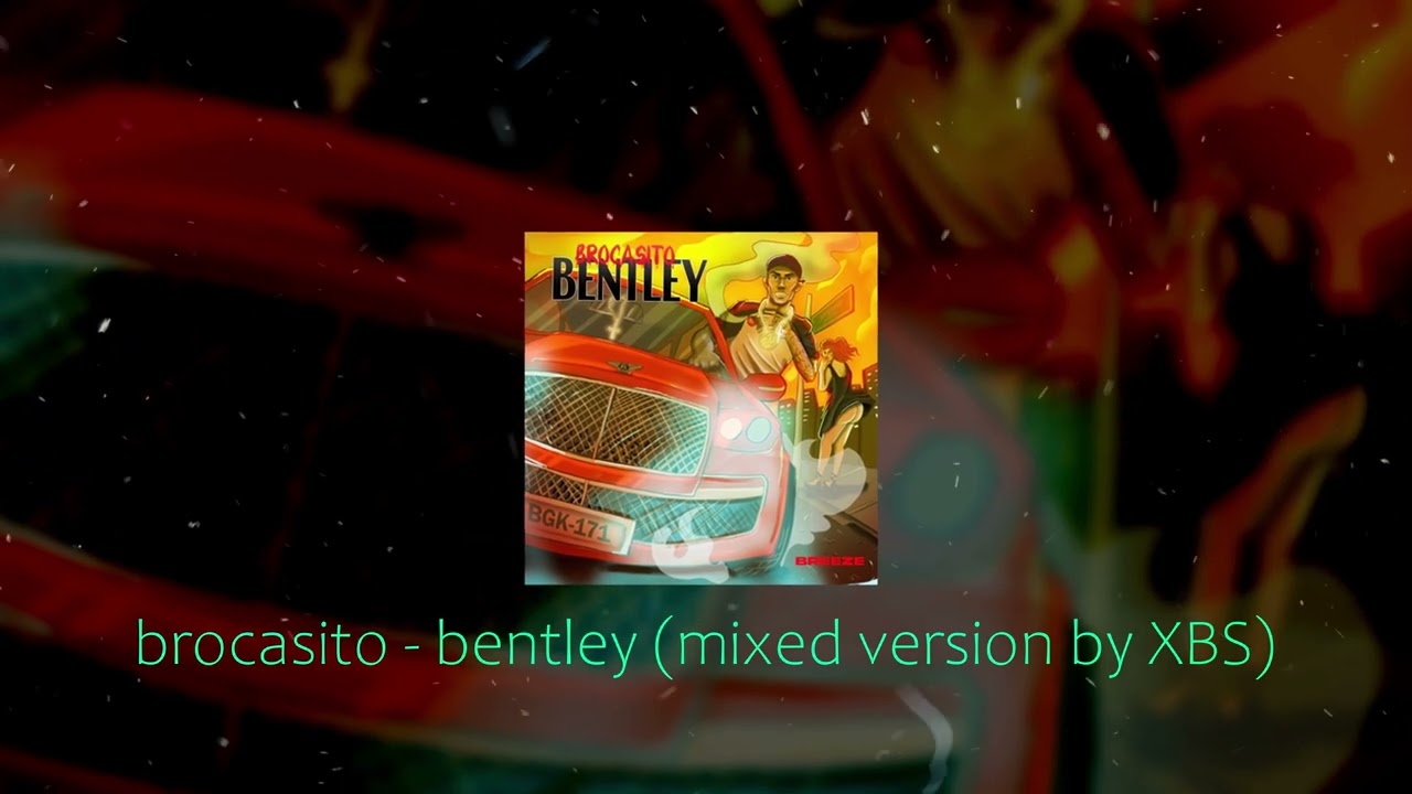 Brocasito - Bentley (Mixed Version by @prodbyxbs)